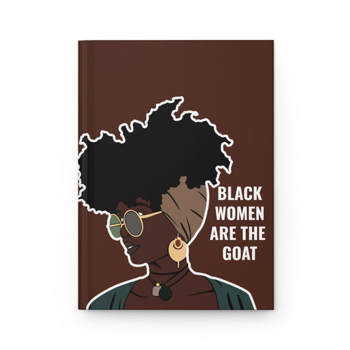 Black Woman Are The GOAT | Hardcover Journal